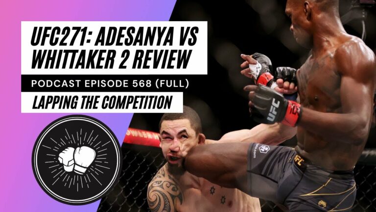 PODCAST EPISODE 568 | UFC271 | Israel Adesanya vs Robert Whittaker 2 | Lapping the competition