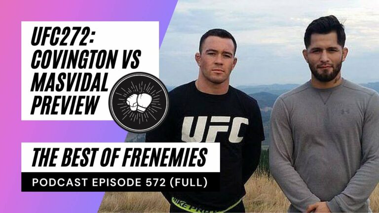 PODCAST EPISODE 572 | UFC272 | Colby Covington vs Jorge Masvidal preview
