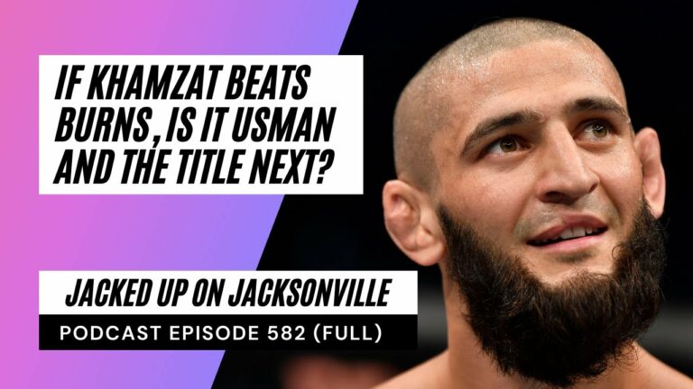 PODCAST EPISODE 582 | If Khamzat beats Burns, is Usman next? | UFC273