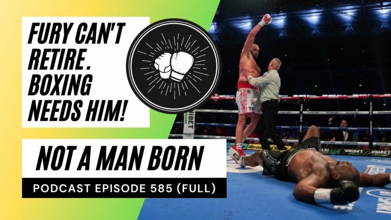 PODCAST EPISODE 585 | Tyson Fury can’t retire | Boxing needs him | Tyson Fury vs Dillian Whyte