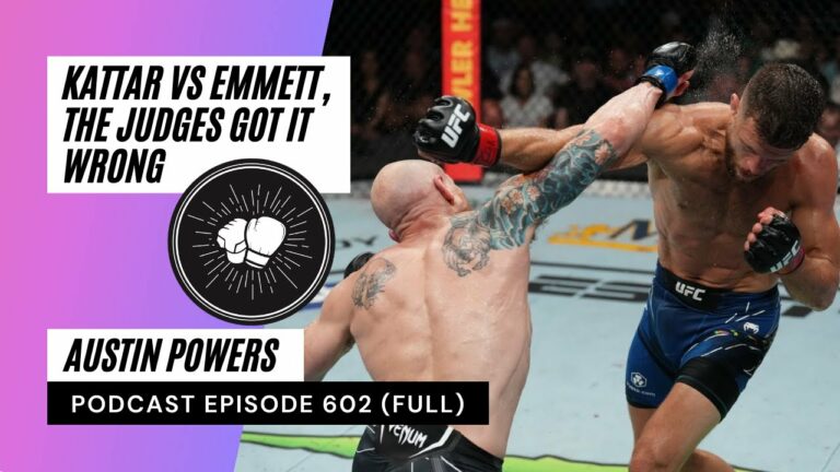 PODCAST EPISODE 602 | Kattar vs Emmett, the judges got it wrong | UFC Austin review