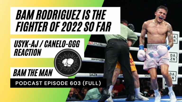 PODCAST EPISODE 603 | Jesse ‘Bam’ Rodriguez, fighter of the year so far | Usyk vs AJ | Canelo vs GGG