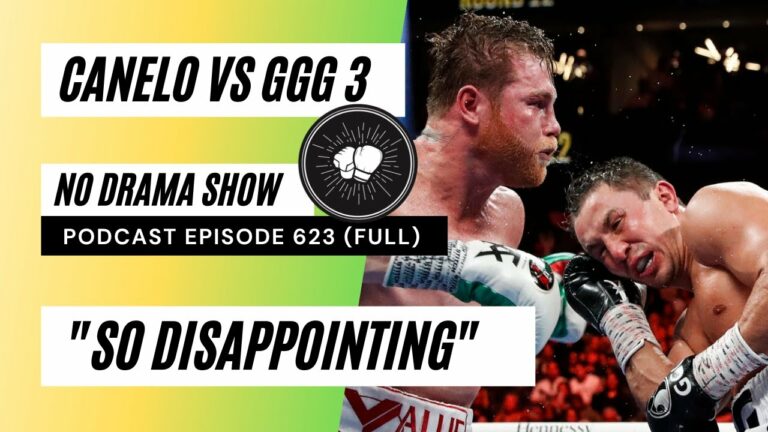 PODCAST EPISODE 623 | Canelo GGG 3 review | “It was so disappointing” | Joyce Parker preview