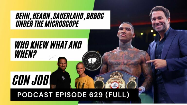 PODCAST EPISODE 629 | Conor Benn fails VADA test | Eddie Hearn’s behaviour | Boxing in the mud