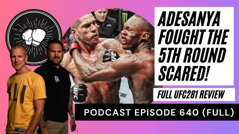 PODCAST EPISODE 640 | Adesanya fought the 5th round scared | Pereira new champion | UFC281 review