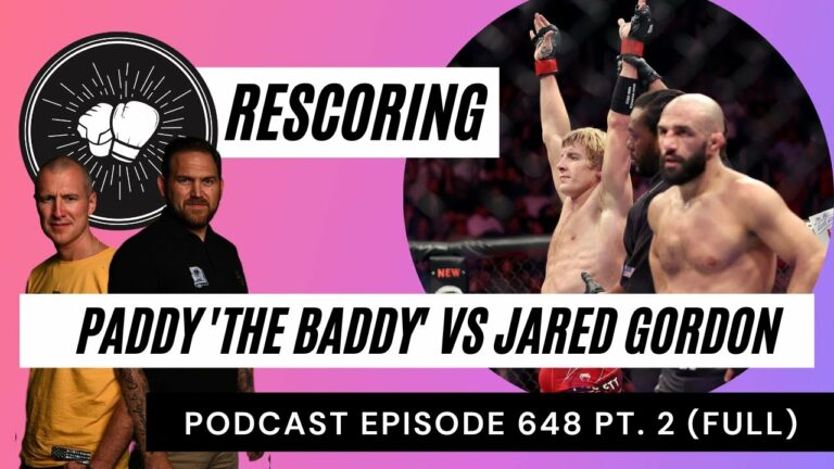 PODCAST EPISODE 648 PT.2 | Rescoring Paddy ‘The Baddy’ vs Jared Gordon | UFC282