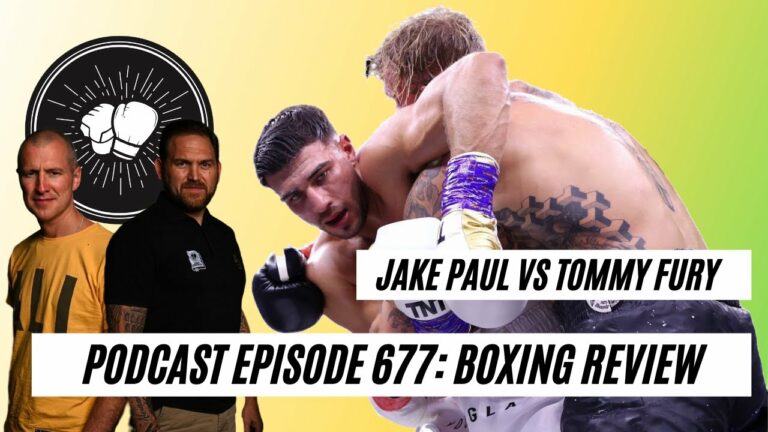 PODCAST EPISODE 677: Jake Paul v Tommy Fury review | What next? | Katie Taylor v Amanda Serrano off