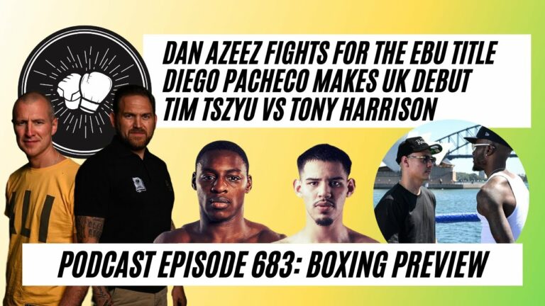 Boxing Preview: Dan Azeez fights for the EBU title, Diego Pacheco makes UK debut | EP 683
