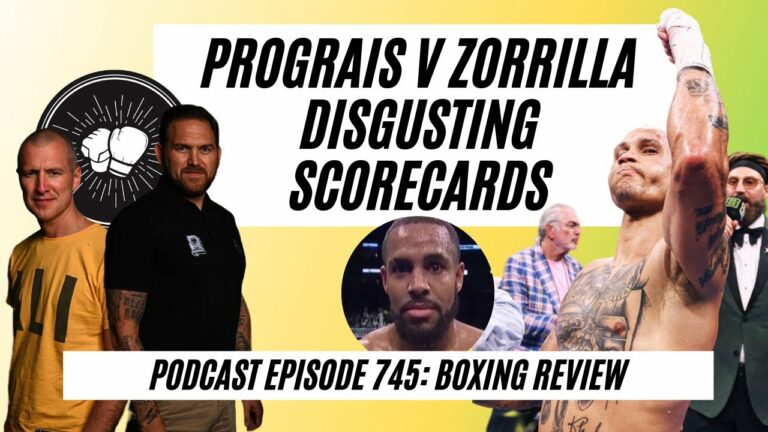 Prograis Zorrilla disgusting scorecards Frazer Clarke misses chance Tszyu is a star Boxing Ep 745